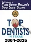 Texas Monthly Magazine's Super Dentist Section 2004-2025